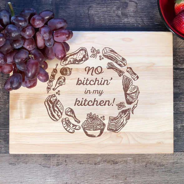 No Bitchin' In My Kitchen. Engraved Cutting Board. M48