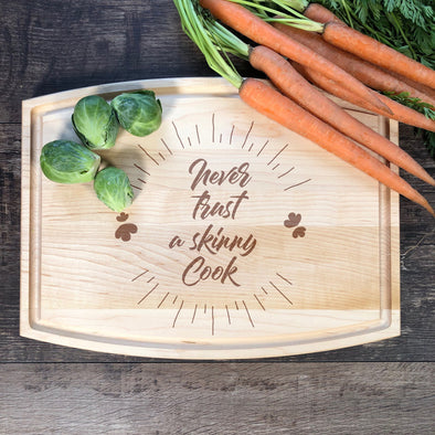 Never Trust A skinny Cook. Custom Cutting Board. M32