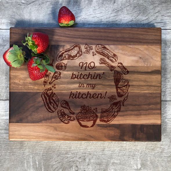 No Bitchin' In My Kitchen. Engraved Cutting Board. M48